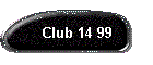 Club 14 99